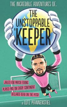 Hardcover The Incredible Adventures of the Unstoppable Keeper Book