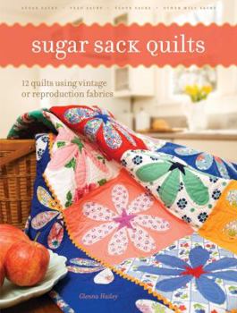 Paperback Sugar Sack Quilts: 12 Quilts Using Vintage or Reproduction Fabrics Book