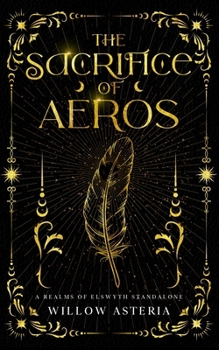 The Sacrifice of Aeros: A Realms Of Elswyth Standalone