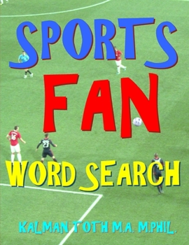 Paperback Sports Fan Word Search: 133 Extra Large Print Entertaining Themed Puzzles [Large Print] Book