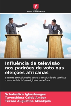 Paperback Influência da televisão nos padrões de voto nas eleições africanas [Portuguese] Book