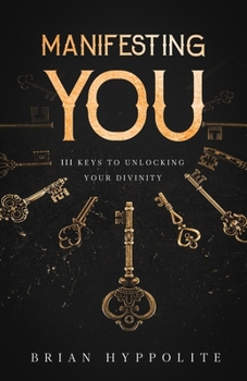 Paperback Manifesting You: 111 Keys To Unlocking Your Divinity Book