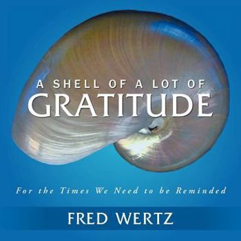 Paperback A Shell of a Lot of Gratitude: For the Times We Need to Be Reminded Book