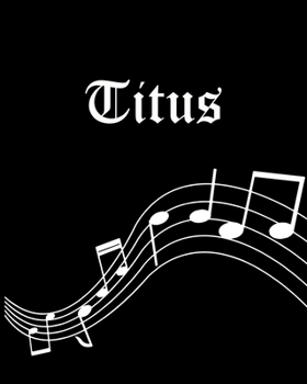 Titus: Sheet Music Note Manuscript Notebook Paper | Personalized Custom First Name Cover | Musician Composer Instrument Composition Book | 12 Staves a ... | Create, Compose & Write Creative Songs
