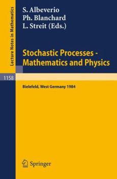 Paperback Stochastic Processes - Mathematics and Physics: Proceedings of the 1st Bibos-Symposium Held in Bielefeld, West Germany, September 10-15, 1984 Book