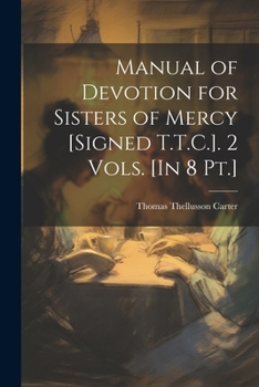 Paperback Manual of Devotion for Sisters of Mercy [Signed T.T.C.]. 2 Vols. [In 8 Pt.] Book