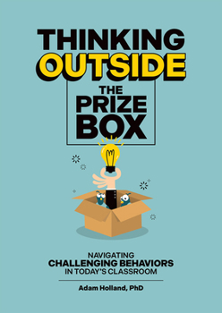 Paperback Thinking Outside the Prize Box: Navigating Challenging Behaviors in Today's Classroom Book