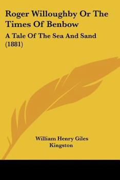 Paperback Roger Willoughby Or The Times Of Benbow: A Tale Of The Sea And Sand (1881) Book