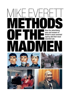 Paperback Methods of the Madmen: How the advertising men and women of Britain's most awarded agency did their most awarded ads Book
