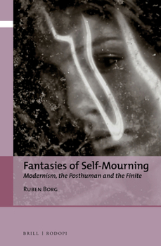 Hardcover Fantasies of Self-Mourning: Modernism, the Posthuman and the Finite Book