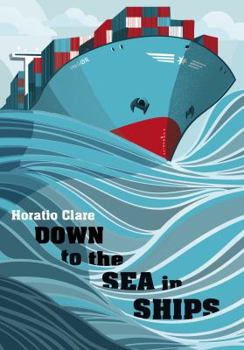Hardcover Down To The Sea In Ships: Of Ageless Oceans and Modern Men Book