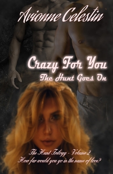 Crazy For You: The Hunt Goes On - Book #2 of the Hunt Trilogy