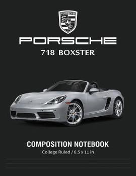 Paperback Porsche 718 Boxster Composition Notebook College Ruled / 8.5 x 11 in: for Students / Supercars Notebook, Lined Composition Book, Diary, Journal Notebo Book