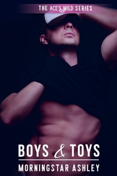 Boys & Toys - Book #9 of the Ace's Wild