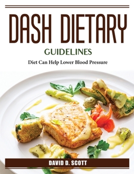 Paperback DASH Dietary Guidelines: Diet Can Help Lower Blood Pressure Book