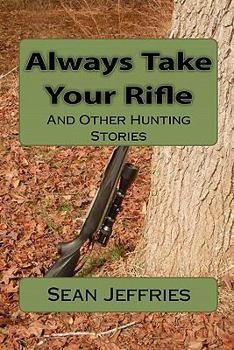 Paperback Always Take Your Rifle: And Other Hunting Stories Book