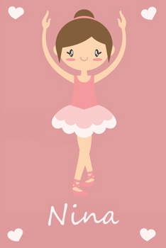 Nina: modernes personalisiertes Ballerina Schreibheft / Notizbuch / Tagebuch viele Vornamen verf�gbar 100 Seiten liniert Ballett Tagebuch Schulanfang Heft individuelle Geschenkidee f�r M�dchen