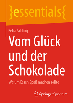 Paperback Vom Glück Und Der Schokolade: Warum Essen Spaß Machen Sollte [German] Book