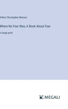 Hardcover Where No Fear Was; A Book About Fear: in large print Book
