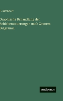 Hardcover Graphische Behandlung der Schiebersteuerungen nach Zeuners Diagramm [German] Book