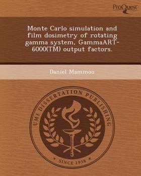 Paperback Monte Carlo Simulation and Film Dosimetry of Rotating Gamma System Book