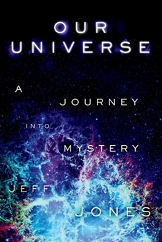 Paperback Our Universe a Journey Into Mystery: Volume 1 Book