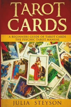 Paperback Tarot Cards: A Beginners Guide of Tarot Cards: The Psychic Tarot Manual (New Age and Divination) Book