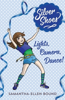 Lights, Camera, Dance! - Book #6 of the Silver Shoes