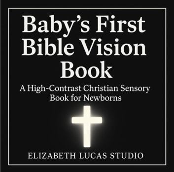 Paperback Baby’s First Bible Vision Book: A High-Contrast Christian Sensory Book with NLT Scriptures for Newborns, Tummy Time, and Early Faith Development Book