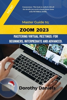 Paperback Zoom: Mastering Virtual Meetings: A comprehensive guide to using Zoom. Book