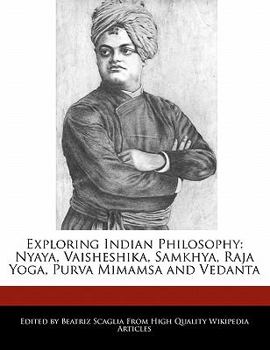 Paperback Exploring Indian Philosophy: Nyaya, Vaisheshika, Samkhya, Raja Yoga, Purva Mimamsa and Vedanta Book