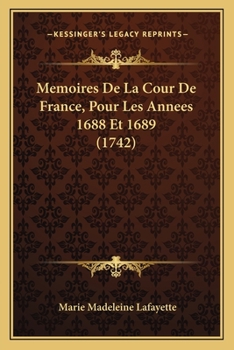 Mémoires De La Cour De France, Pour Les Années 1688 & 1689