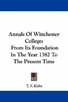 Paperback Annals Of Winchester College: From Its Foundation In The Year 1382 To The Present Time Book