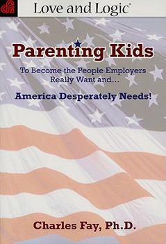 Paperback Parenting Kids: To Become the People Employers Really Want And... America Desperately Needs! Book