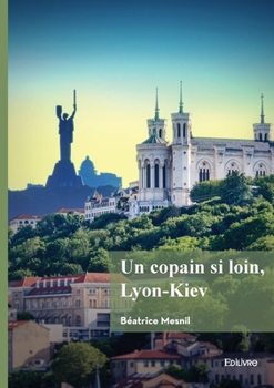 Paperback Un copain si loin, Lyon-Kiev [French] Book