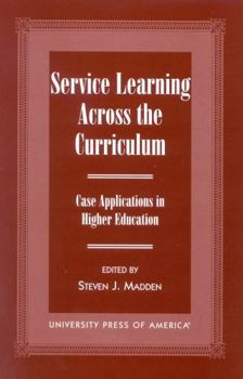 Paperback Service Learning Across the Curriculum: Case Applications in Higher Education Book