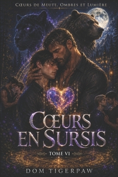 Cœurs de Meute, Ombres et Lumière: Tome VI : Cœurs en sursis (French Edition)