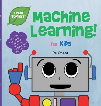 Hardcover Machine Learning for Kids (Tinker Toddlers) Book