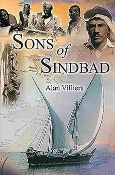 Hardcover Sons of Sindbad: An Account of Sailing with the Arabs in Their Dhows, in the Red Sea, Round the Coasts of Arabia, and to Zanzibar and T Book