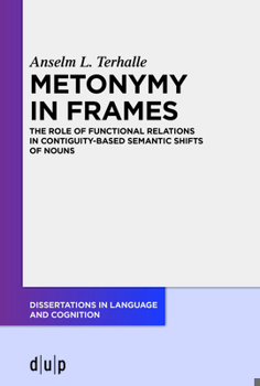 Paperback Metonymy in Frames: The Role of Functional Relations in Contiguity-Based Semantic Shifts of Nouns Book
