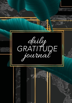 Paperback Daily Gratitude Journal: (Green Leaves with Black and Gold Background) A 52-Week Guide to Becoming Grateful Book