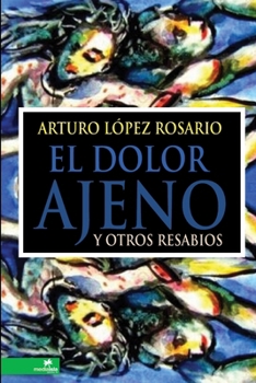 Paperback El dolor ajeno y otros resabios [Spanish] Book