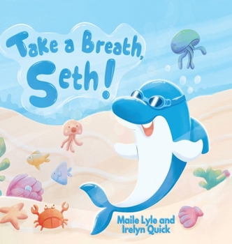 Take a Breath, Seth!: An Underwater Adventure About Dolphins, Water Safety, and Teamwork
