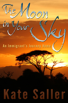 Paperback The Moon in Your Sky: An Immigrant's Journey Home Book