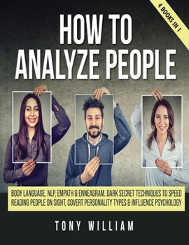 Paperback How To Analyze People: 4 Books in 1: Body language, NLP, empath and enneagram. Dark secret techniques to speed reading people on sight, cover Book