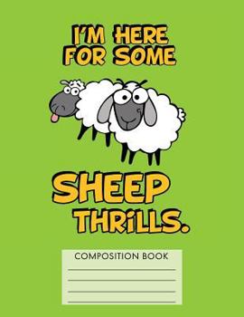 Paperback I'm Here for Some Sheep Thrills Composition Notebook Book