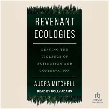 Audio CD Revenant Ecologies: Defying the Violence of Extinction and Conservation Book