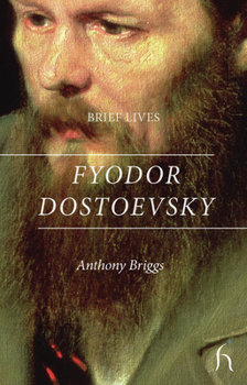 Brief Lives: Fyodor Dostoevsky - Book  of the Brief Lives