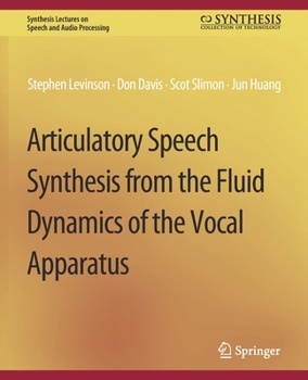 Paperback Articulatory Speech Synthesis from the Fluid Dynamics of the Vocal Apparatus Book