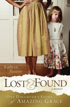 Hardcover Lost & Found: One Daughter's Story of Amazing Grace Book